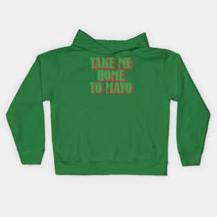 Take Me Home To Mayo Kids Hoodie